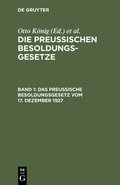 Cover: Die Preu&szlig;ischen Besoldungsgesetze / Das Preu&szlig;ische Besoldungsgesetz vom 17. Dezember 1927 - De Gruyter