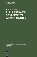 Cover: G. E. Lessing's gesammelte Werke. Band 2 - De Gruyter