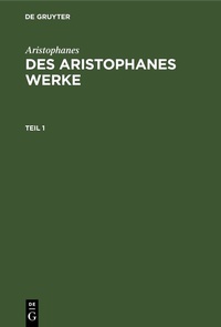 Abbildung von: Des Aristophanes Werke. Teil 1 - De Gruyter