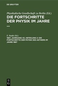 Cover: Die Fortschritte der Physik des Aethers im Jahre 1887 - De Gruyter