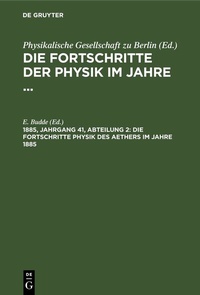Abbildung von: Die Fortschritte Physik des Aethers im Jahre 1885 - De Gruyter