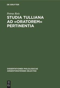 Cover: Studia Tulliana ad &raquo;Oratorem&laquo; pertinentia - De Gruyter