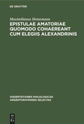 Cover: Epistulae amatoriae quomodo cohaereant cum elegiis Alexandrinis - De Gruyter