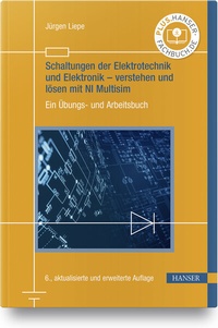 Abbildung von: Schaltungen der Elektrotechnik und Elektronik - verstehen und lösen mit NI Multisim - Hanser