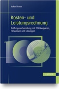 Cover: Kosten- und Leistungsrechnung - Pr&uuml;fungsvorbereitung mit 100 Aufgaben, Hinweisen und L&ouml;sungen - Hanser