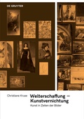 Cover: Welterschaffung - Kunstvernichtung - De Gruyter
