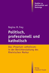 Abbildung von: Politisch, professionell und katholisch - Pustet, F