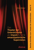 Cover: Das Theater der Unterdrueckten als Impuls fuer eine emanzipatorische Supervision - ibidem