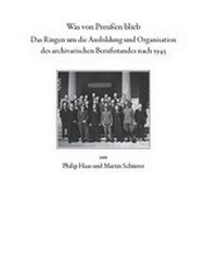 Abbildung von: Was von Preußen blieb - das Ringen um die Ausbildung und Organisation des archivarischen Berufsstandes nach 1945 - Hessische Historische Kommission Darmstadt