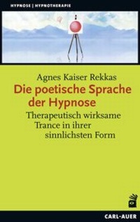 Abbildung von: Die poetische Sprache der Hypnose - Carl-Auer Verlag