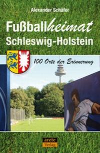 Abbildung von: Fußballheimat Schleswig-Holstein - Arete Verlag