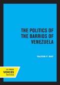 Cover: The Politics of the Barrios of Venezuela - University of California Press