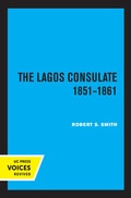 Cover: The Lagos Consulate 1851 - 1861 - University of California Press
