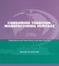 Cover: Consuming Tradition, Manufacturing Heritage - Routledge