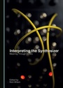 Cover: Interpreting the Synthesizer - Cambridge Scholars Publishing