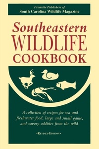 Abbildung von: Southeastern Wildlife Cookbook - University of South Carolina Press