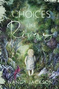 Cover: Choices Like Rivers - Wild Ideas Press