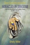 Cover: Down Syndrome and Autism Miracles in Disguise - WestBow Press