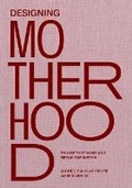 Cover: Designing Motherhood - MIT Press