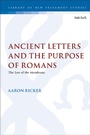 Cover: Ancient Letters and the Purpose of Romans - T.& T.Clark Ltd