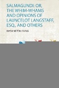 Cover: Salmagundi: Or, the Whim-Whams and Opinions of Launcelot Langstaff, Esq., and Others - HardPress Ltd