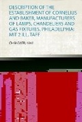 Cover: Description of the Establishment of Cornelius and Baker, Manufacturers of Lamps, Chandeliers and Gas Fixtures, Philadelphia: Mit 2 Ill. Taff - HardPress Ltd