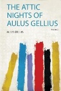 Cover: The Attic Nights of Aulus Gellius: Volume 2 - HardPress Ltd