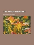 Cover: The Argus Pheasant - Rarebooksclub.com