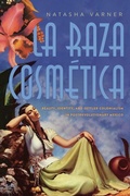 Cover: La Raza Cosmetica - University of Arizona Press