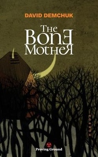 Enlarge image Cover: The Bone Mother - Proving Ground Press