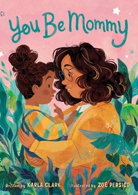 Enlarge image Cover: You Be Mommy - Feiwel and Friends