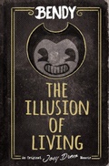 Cover: Bendy: The Illusion of Living - Scholastic US