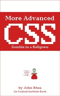 Abbildung von: More Advanced CSS: Zombie in a Ballgown (Undead Institute) - Undead Institute