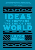 Cover: Ideas to Postpone the End of the World - House of Anansi Press Ltd ,Canada