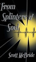 Cover: From Splintered Soul - FriesenPress