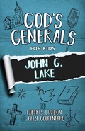 Cover: God's Generals for Kids - Volume 8: John G. Lake - Bridge-Logos Publishing