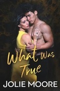 Cover: What Was True - Moore Digital Media Inc