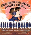 Cover: Grace Banker and Her Hello Girls Answer the Call - Astra Publishing House