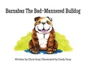 Cover: Barnabas The Bad-Mannered Bulldog - Three Wise Dogs Press