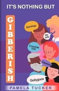 Cover: It's Nothing But Gibberish - Pamela Tucker
