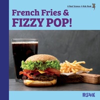 Abbildung von: French Fries and Fizzy Pop! - Real Science-4-Kids