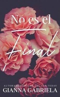 Cover: No es el Final - Author Gianna Gabriela LLC