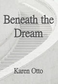 Cover: Beneath the Dream - Branching Realities Independent Publishing LLC