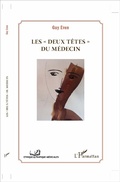 Cover: Les "deux t&ecirc;tes" du m&eacute;decin - Ethique et pratique m&eacute;dicale