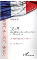 Cover: 1848 Louis Blanc ou la fraternit&eacute; en R&eacute;publique - Pour Comprendre