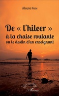 Cover: De "l'hileer" &agrave; la chaise roulante ou le destin d'un enseignant - Harmattan S&eacute;n&eacute;gal