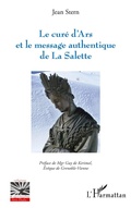 Cover: Le cure d'Ars et le message authentique de La Salette - Editions L'Harmattan