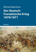 Cover: Der Deutsch-Franz&ouml;sische Krieg 1870/1871 - Reclam