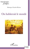 Cover: On habiterait le monde - T&eacute;moignages po&eacute;tiques