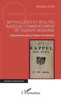 Cover: Mythologies et realites juives au commencement de l'Europe moderne - Editions L'Harmattan